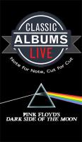 Classic Albums Live performs<br> Pink Floyd’s <i>The Dark Side of the Moon</i>